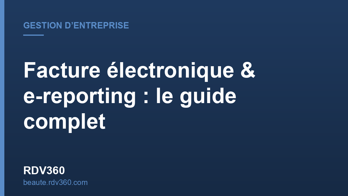 Facture électronique et e-reporting pour salon, institut et spa avec RDV360